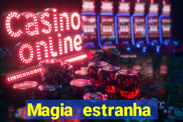 Magia estranha filme completo dublado